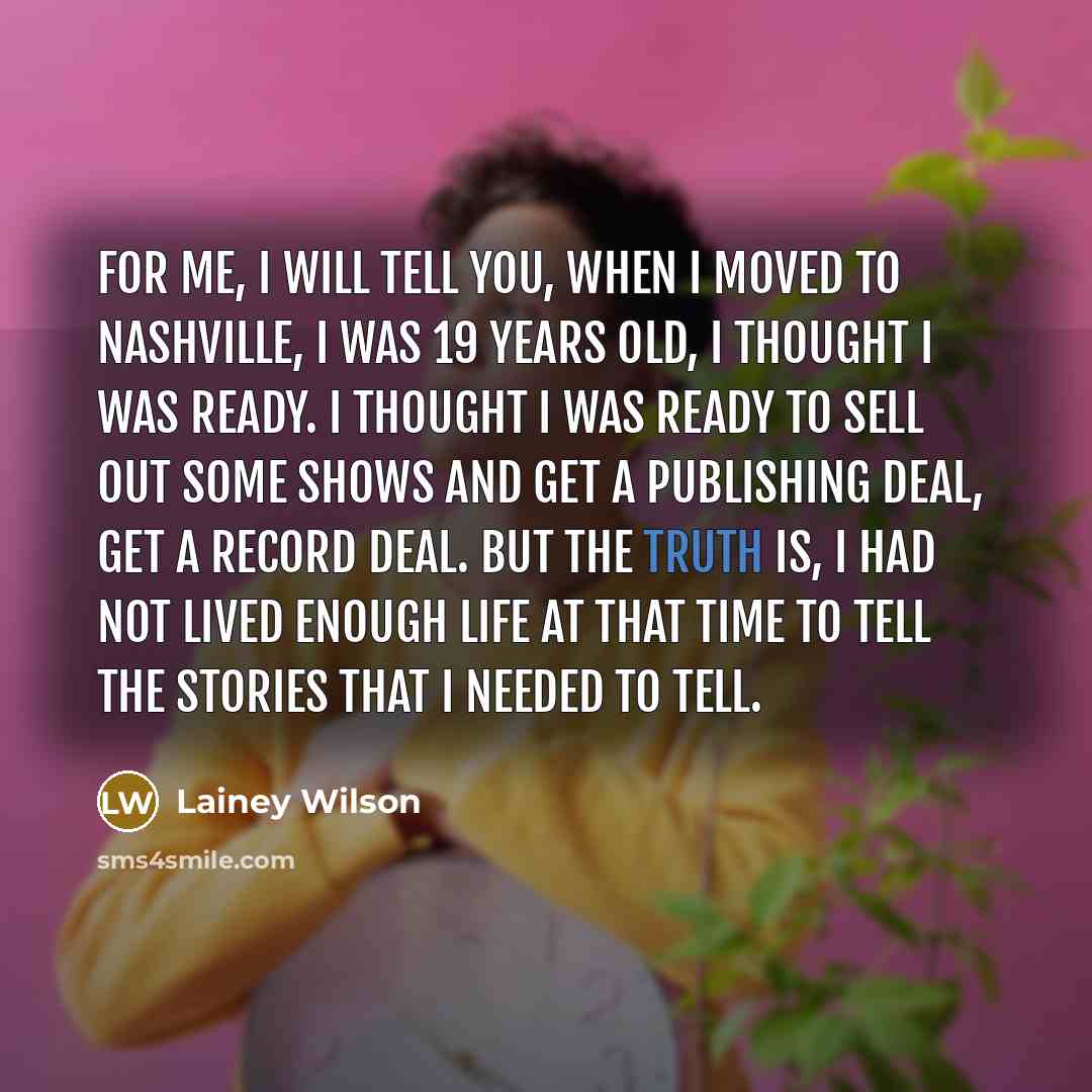 “For me, I will tell you, when I moved to…” quote by Lainey Wilson