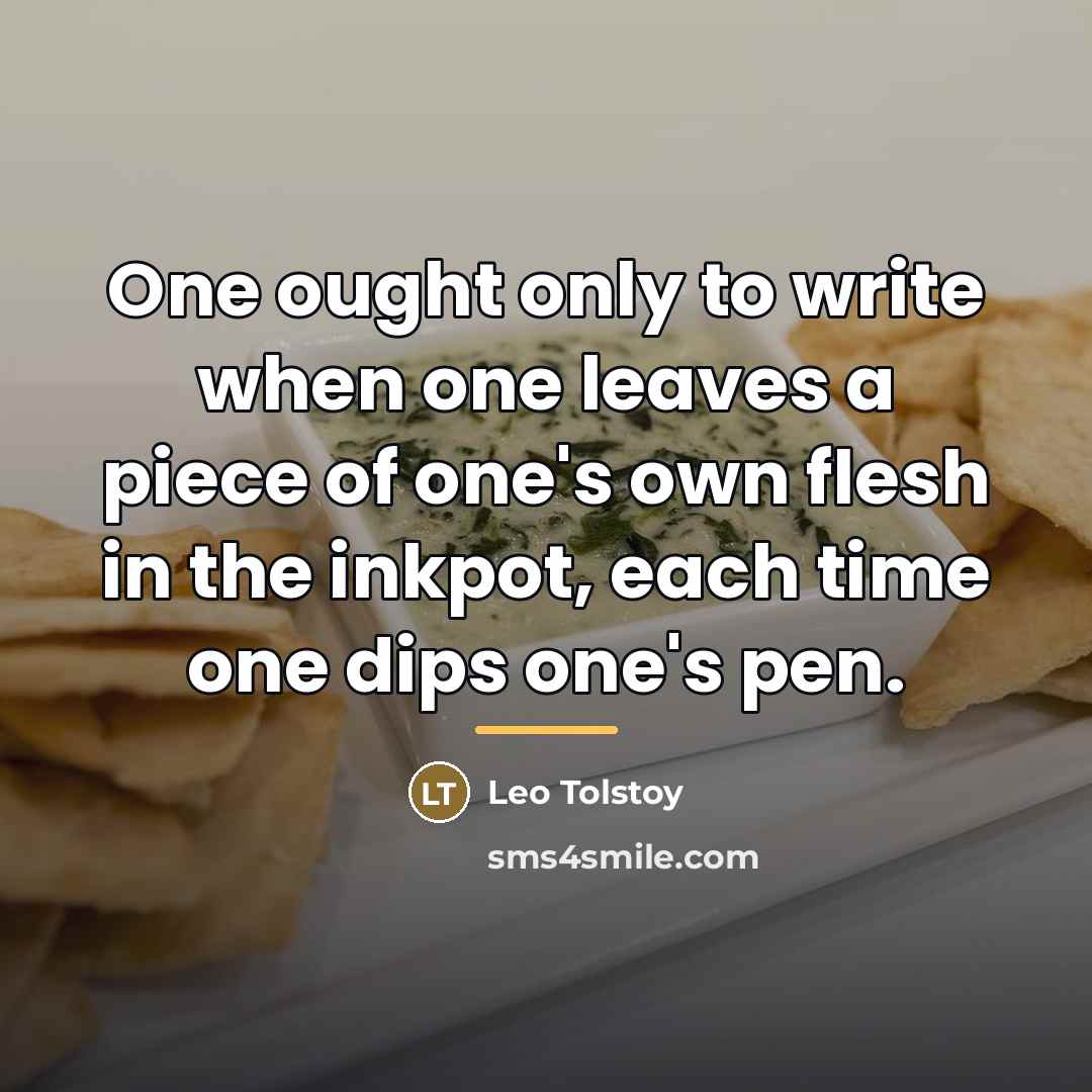 “One ought only to write when one leaves a piece…” quote by Leo Tolstoy