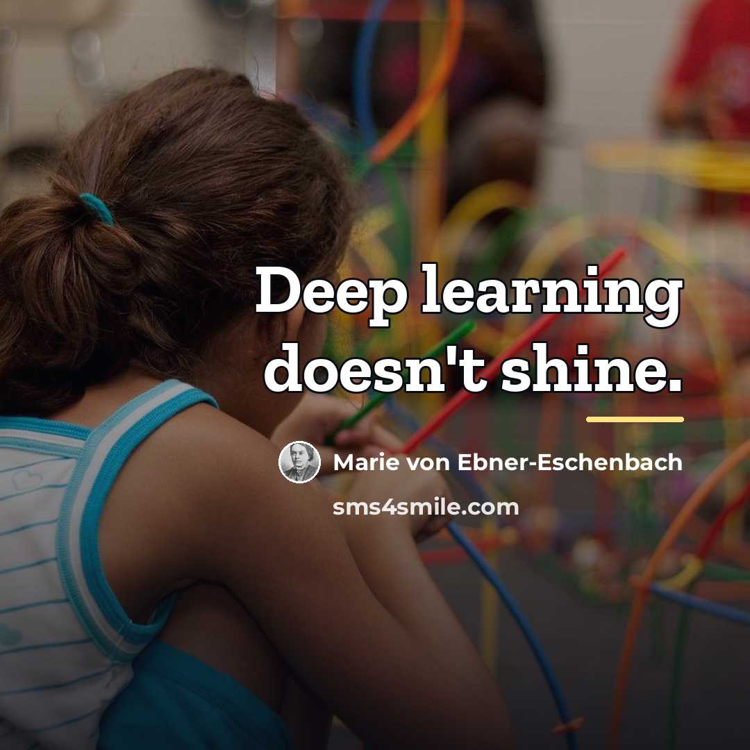 “Deep learning doesn't shine.…” quote by Marie von Ebner-Eschenbach