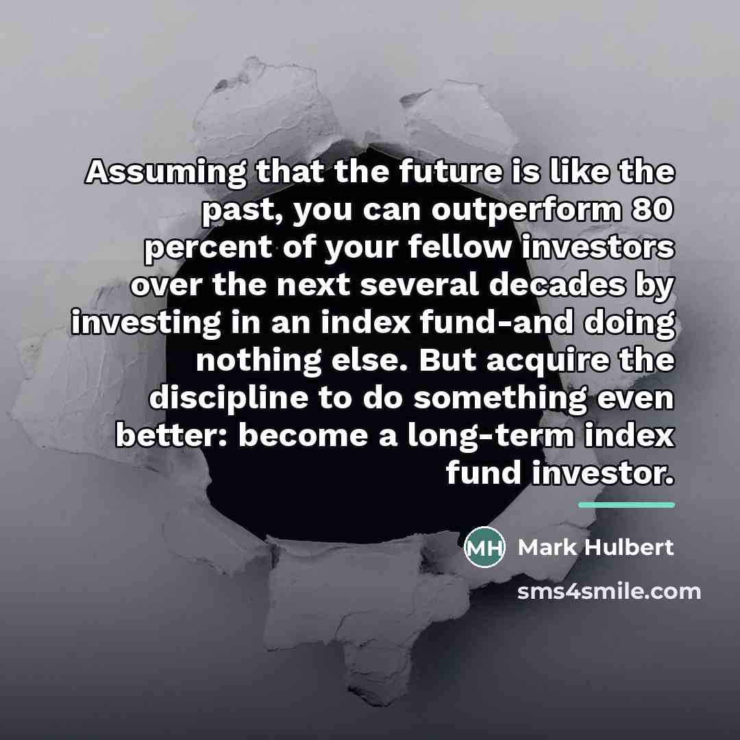 “Assuming that the future is like the past, you can…” quote by Mark Hulbert