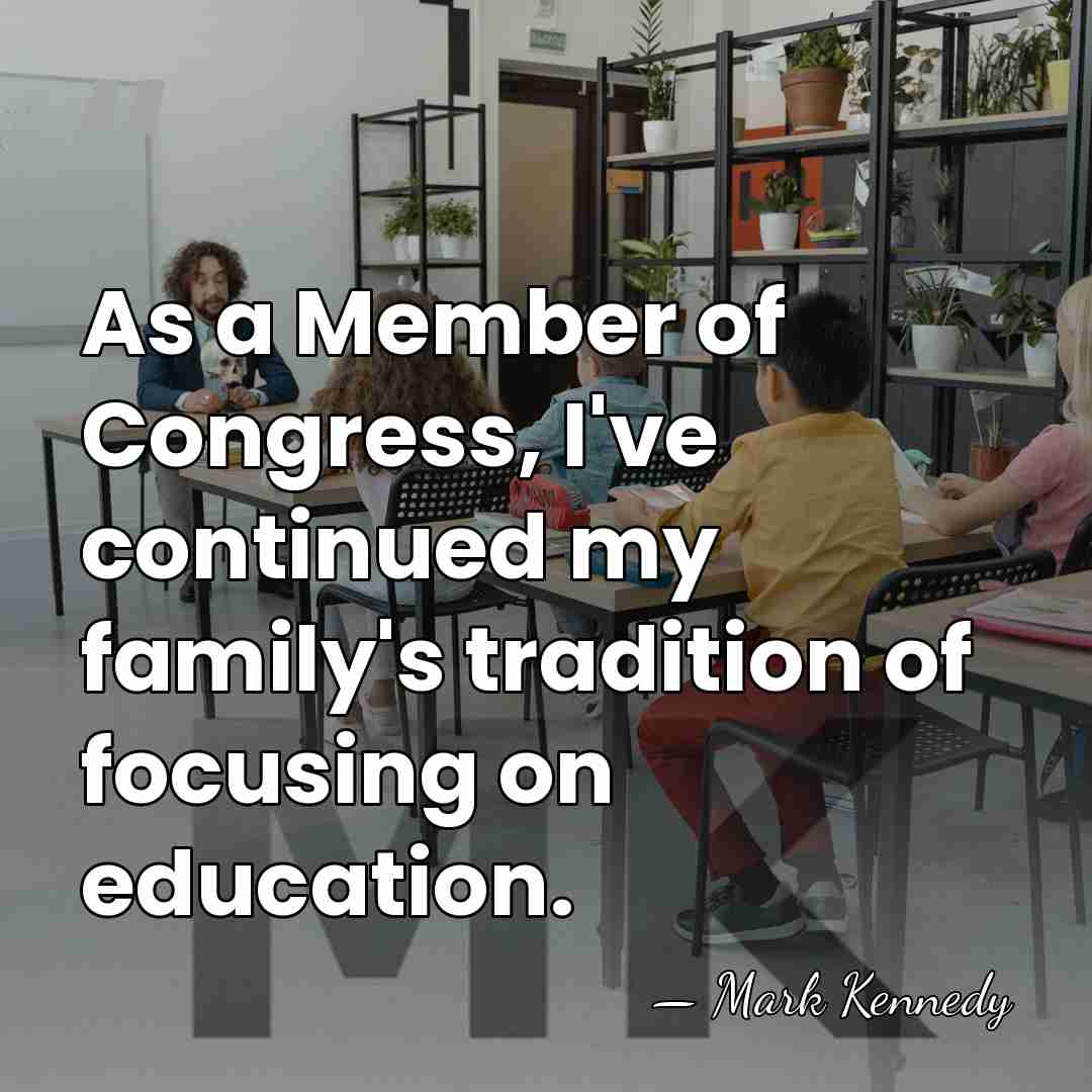 As a Member of Congress, I've continued my family's tradition of focusing&hellip; - Mark Kennedy