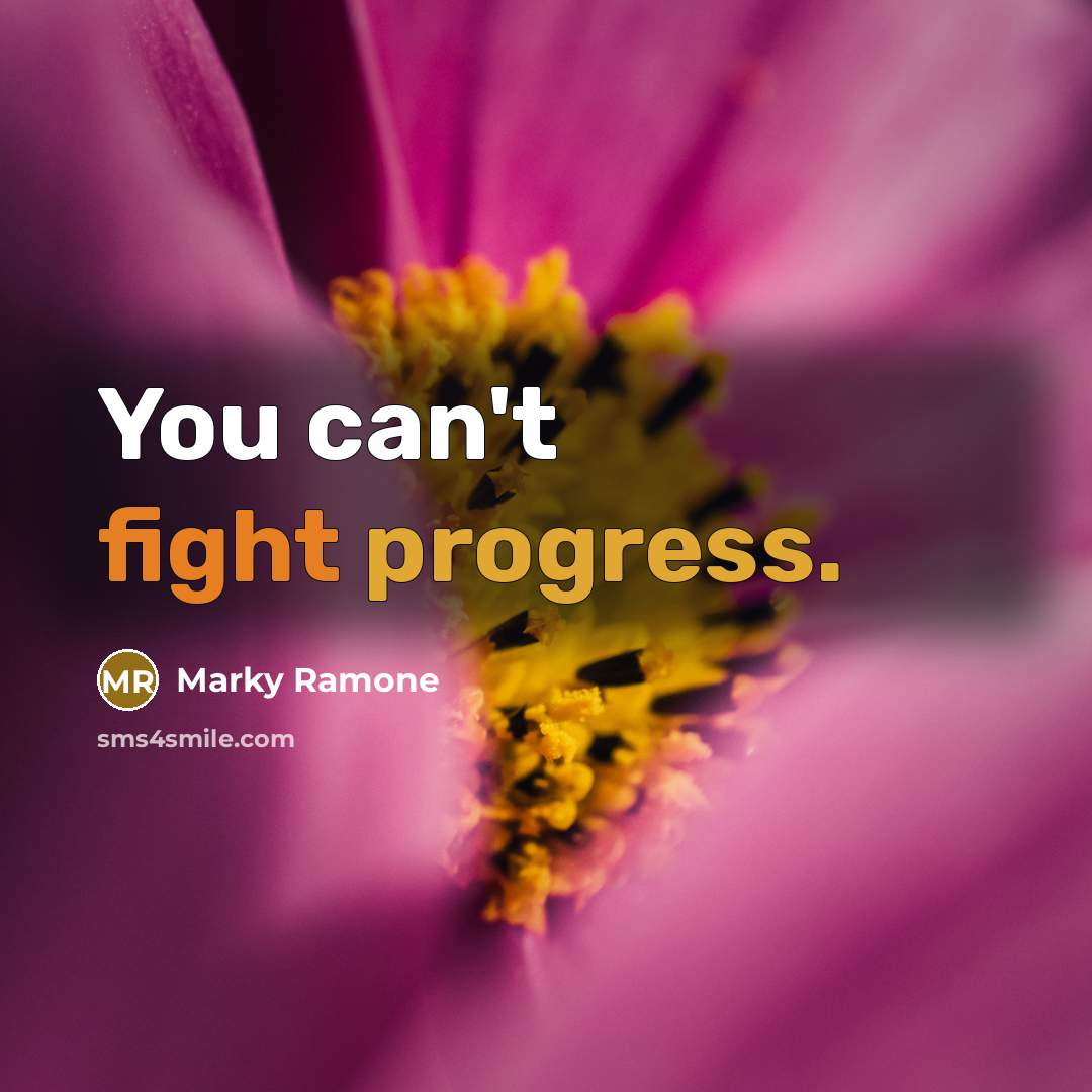 “You can't fight progress.…” quote by Marky Ramone