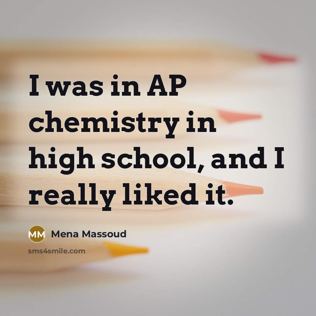 “I was in AP chemistry in high school, and I…” quote by Mena Massoud