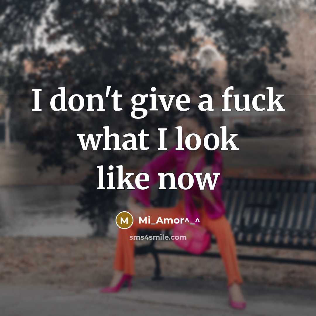 “I don't give a fuck what I look like now…” quote by Mi_Amor^_^