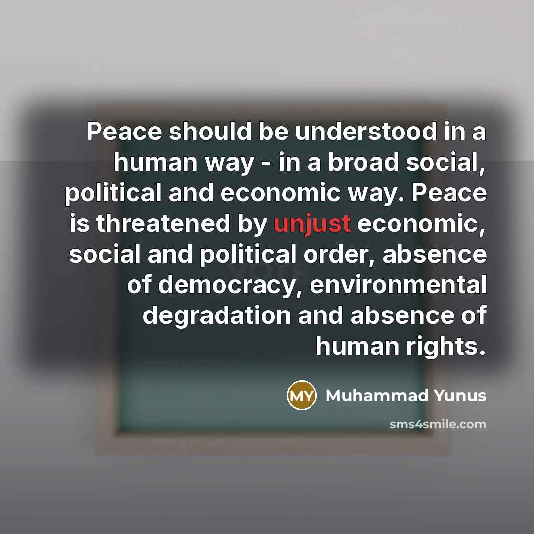 “Peace should be understood in a human way - in…” quote by Muhammad Yunus