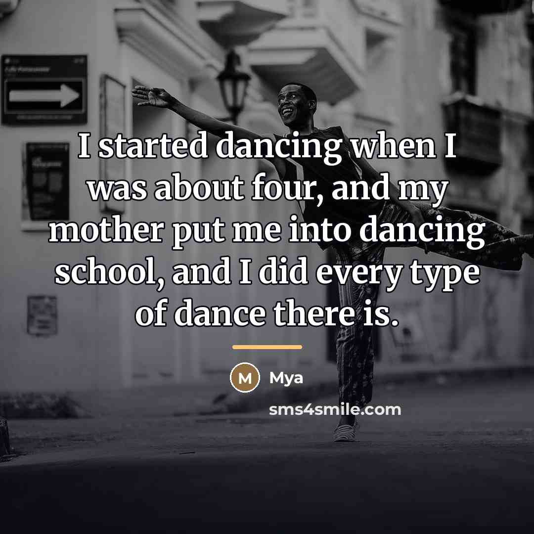 “I started dancing when I was about four, and my…” quote by Mya