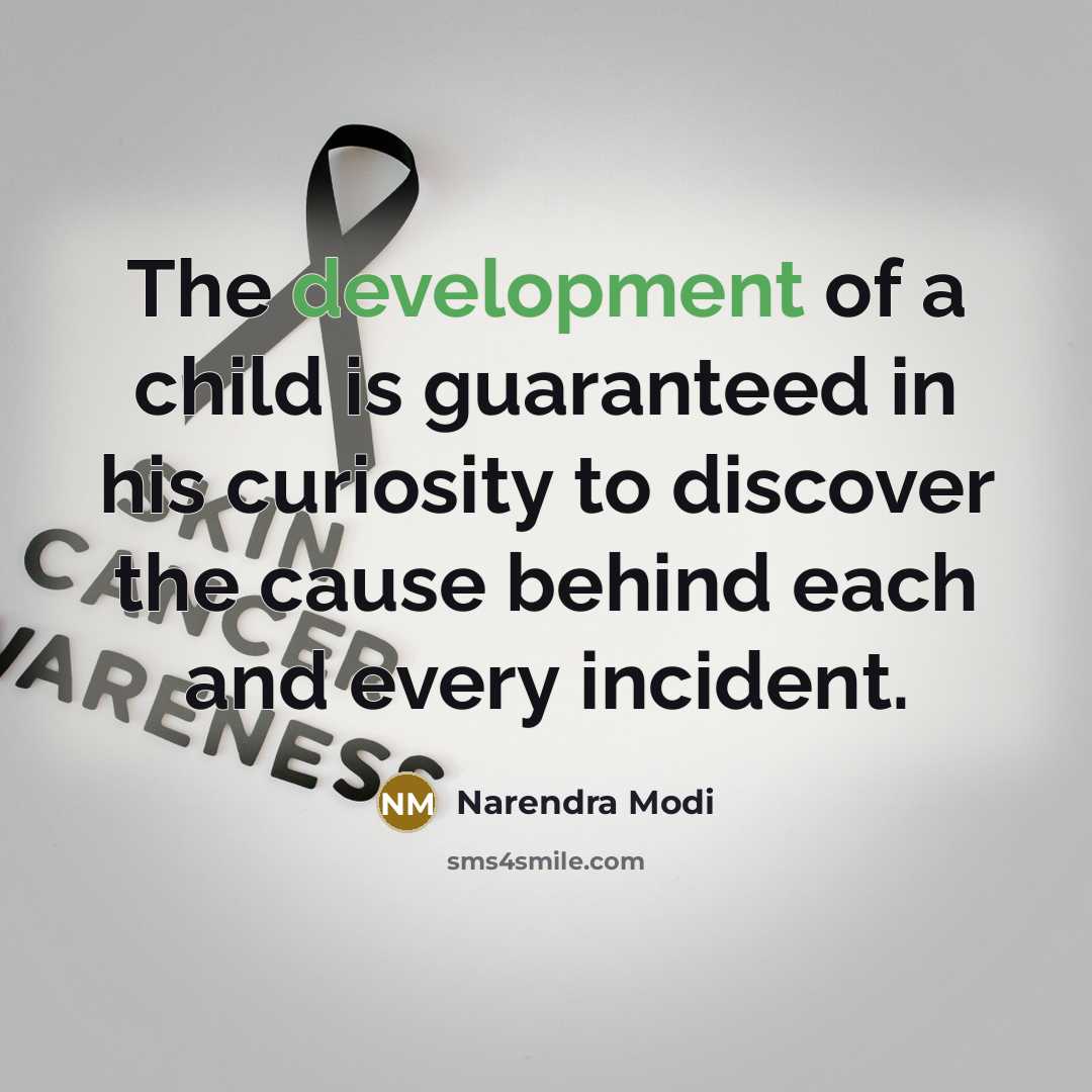 “The development of a child is guaranteed in his curiosity…” quote by Narendra Modi