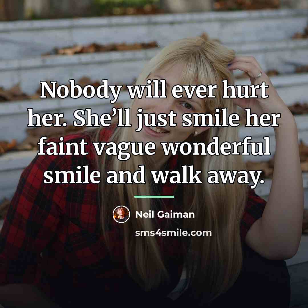 “Nobody will ever hurt her. She’ll just smile her faint…” quote by Neil Gaiman