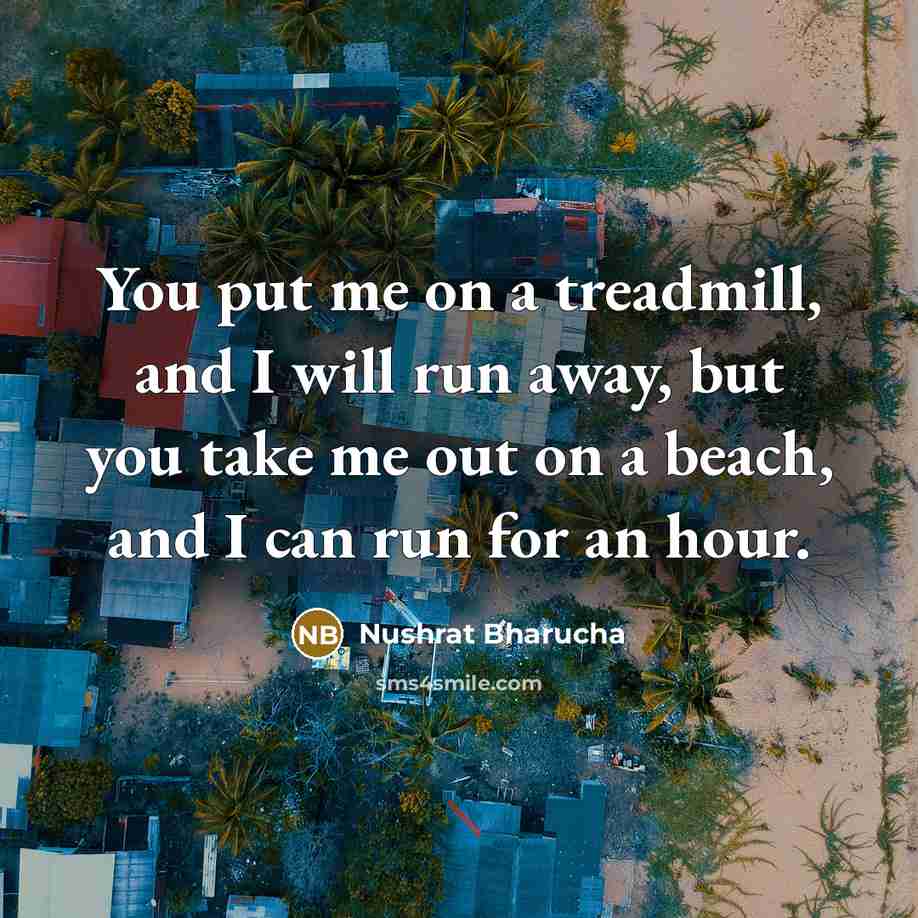 “You put me on a treadmill, and I will run…” quote by Nushrat Bharucha