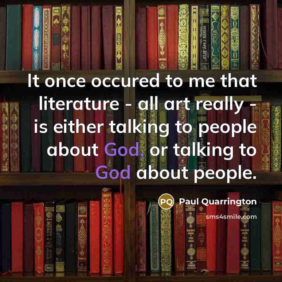 “It once occured to me that literature - all art…” quote by Paul Quarrington