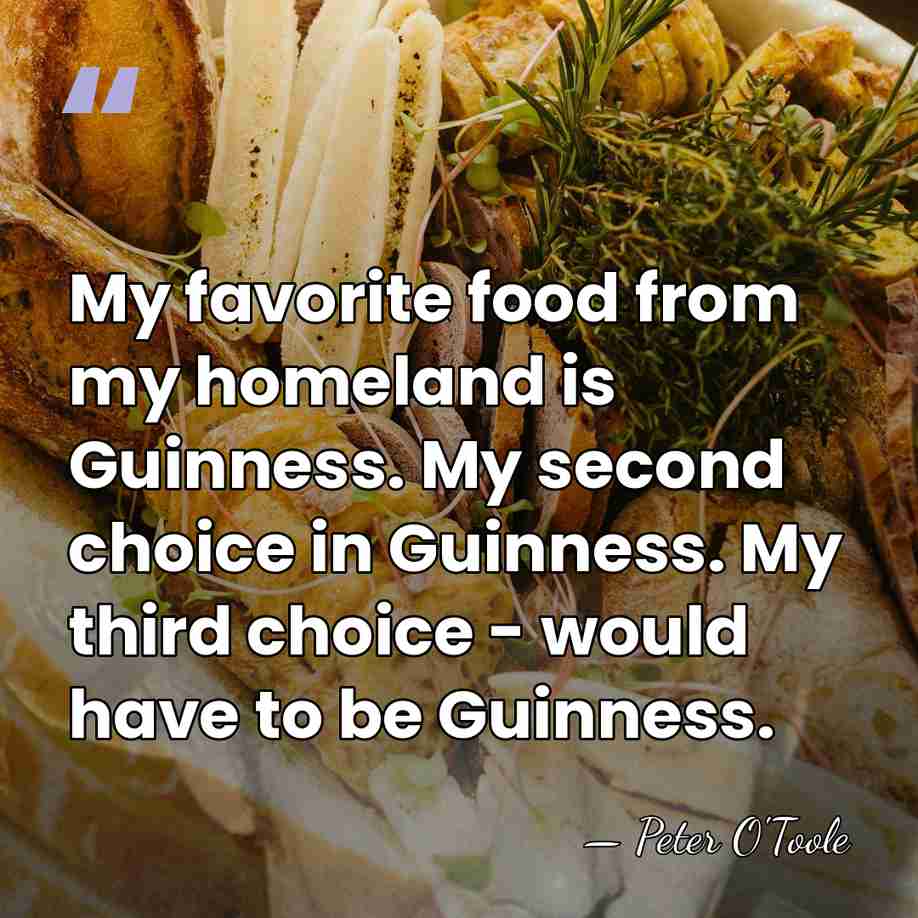 My favorite food from my homeland is Guinness. My second choice in&hellip; - Peter O'Toole