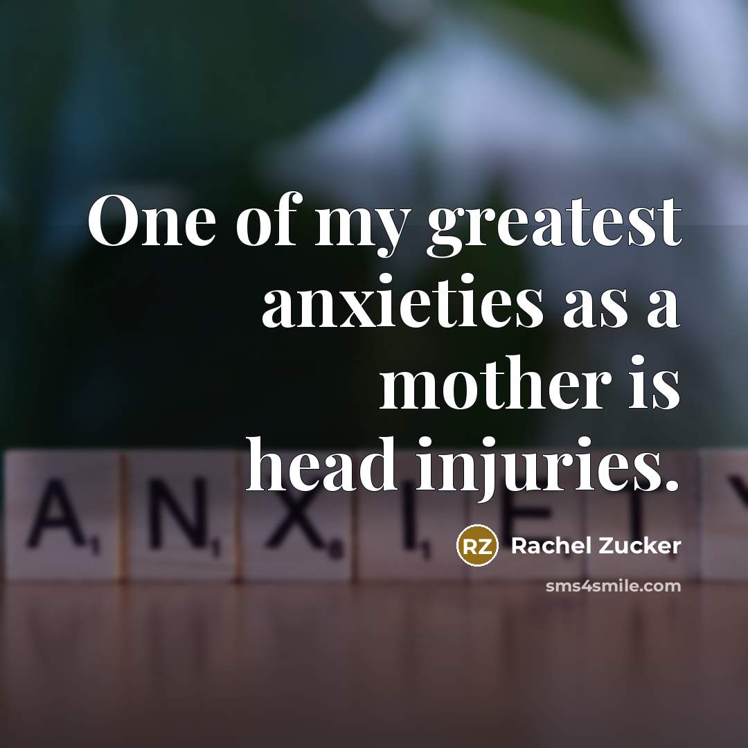 “One of my greatest anxieties as a mother is head…” quote by Rachel Zucker