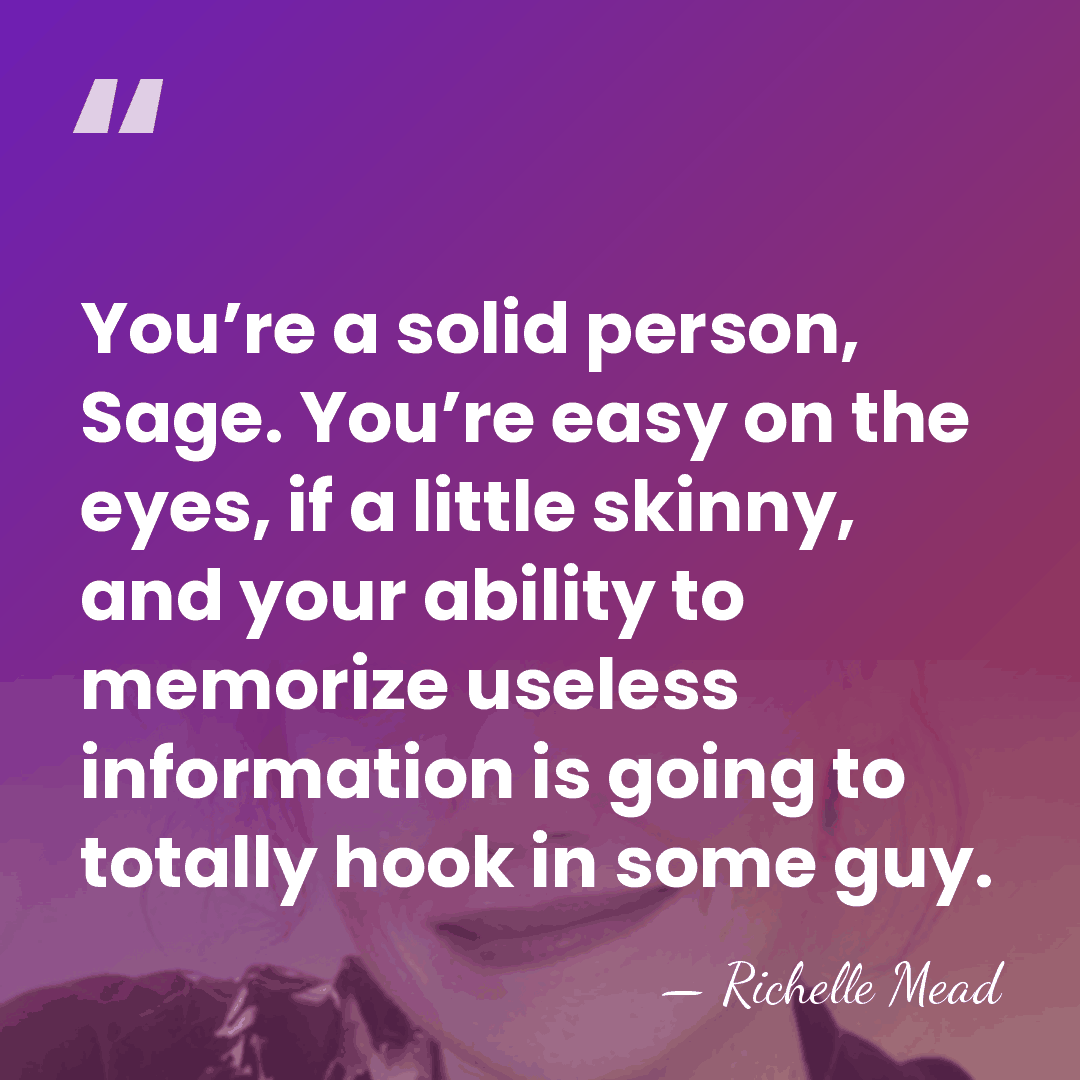 You’re a solid person, Sage. You’re easy on the eyes, if a&hellip; - Richelle Mead