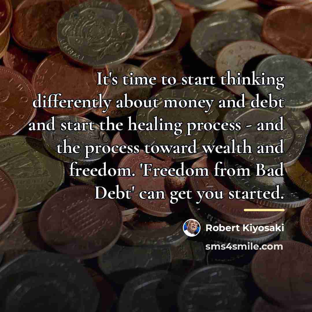 “It's time to start thinking differently about money and debt…” quote by Robert Kiyosaki