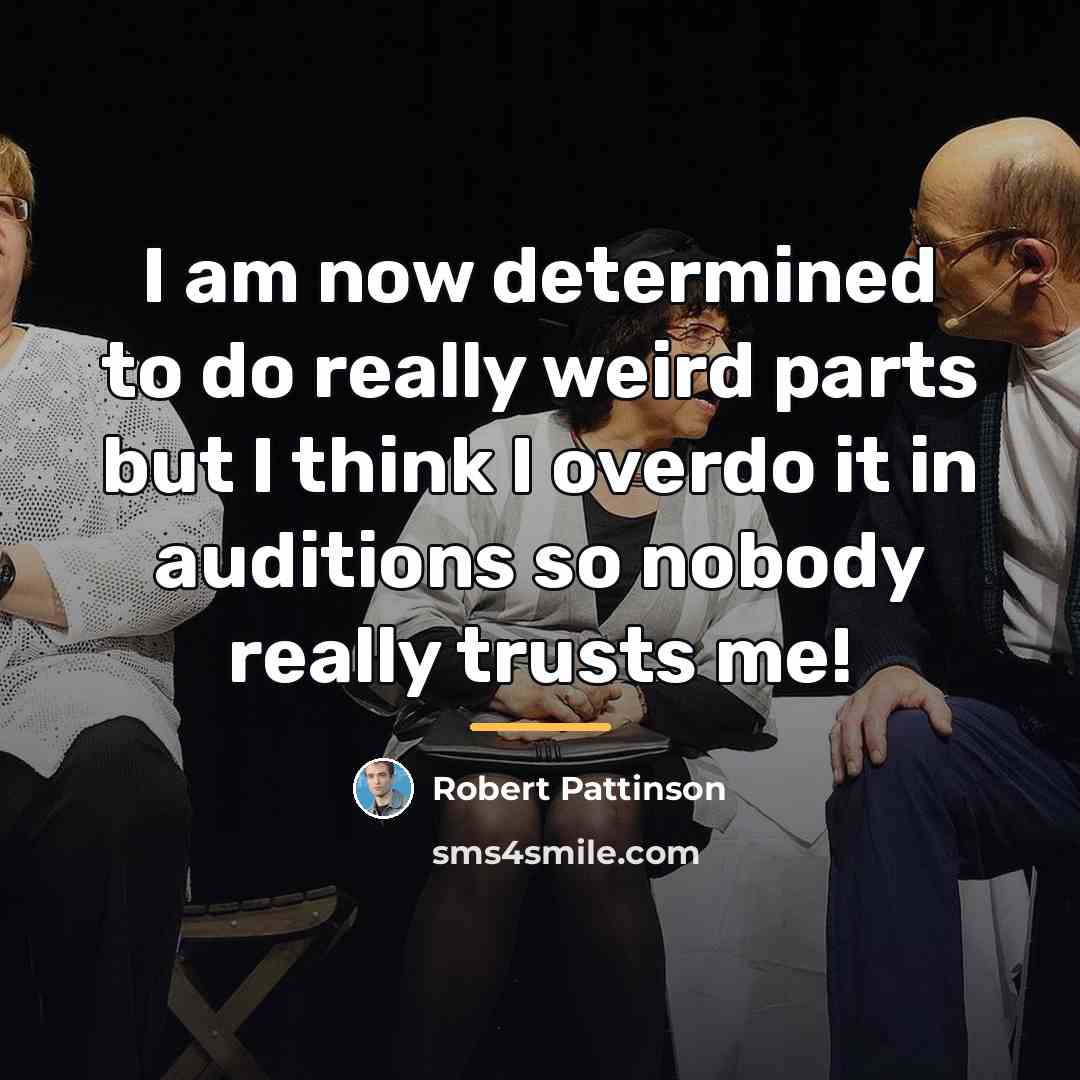 “I am now determined to do really weird parts but…” quote by Robert Pattinson