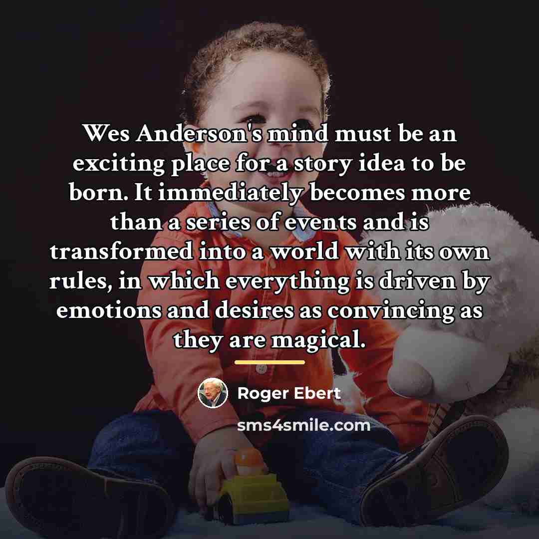 “Wes Anderson's mind must be an exciting place for a…” quote by Roger Ebert