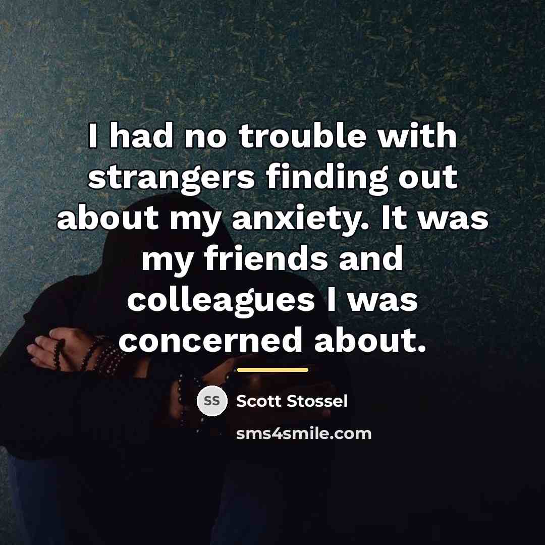 “I had no trouble with strangers finding out about my…” quote by Scott Stossel
