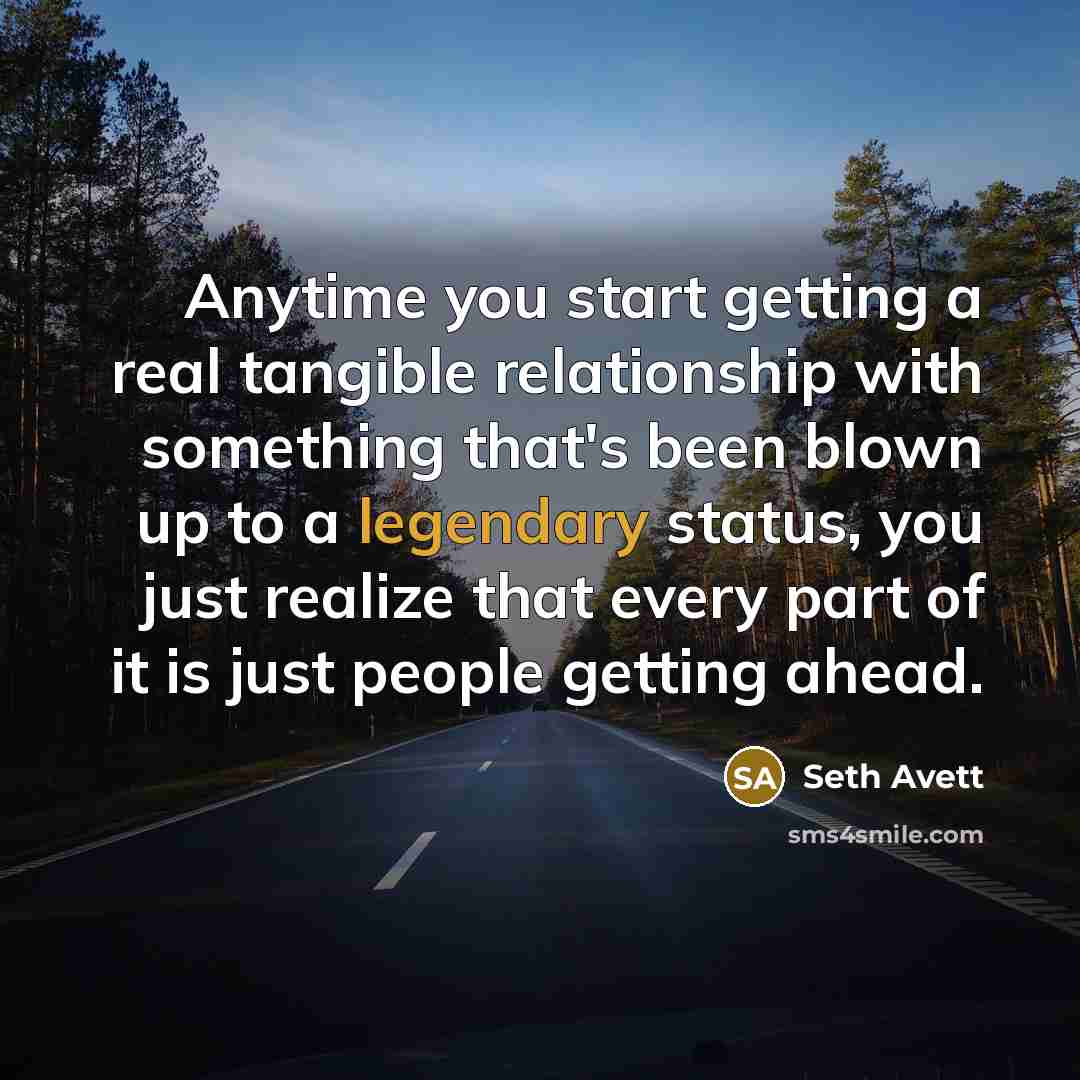 “Anytime you start getting a real tangible relationship with something…” quote by Seth Avett