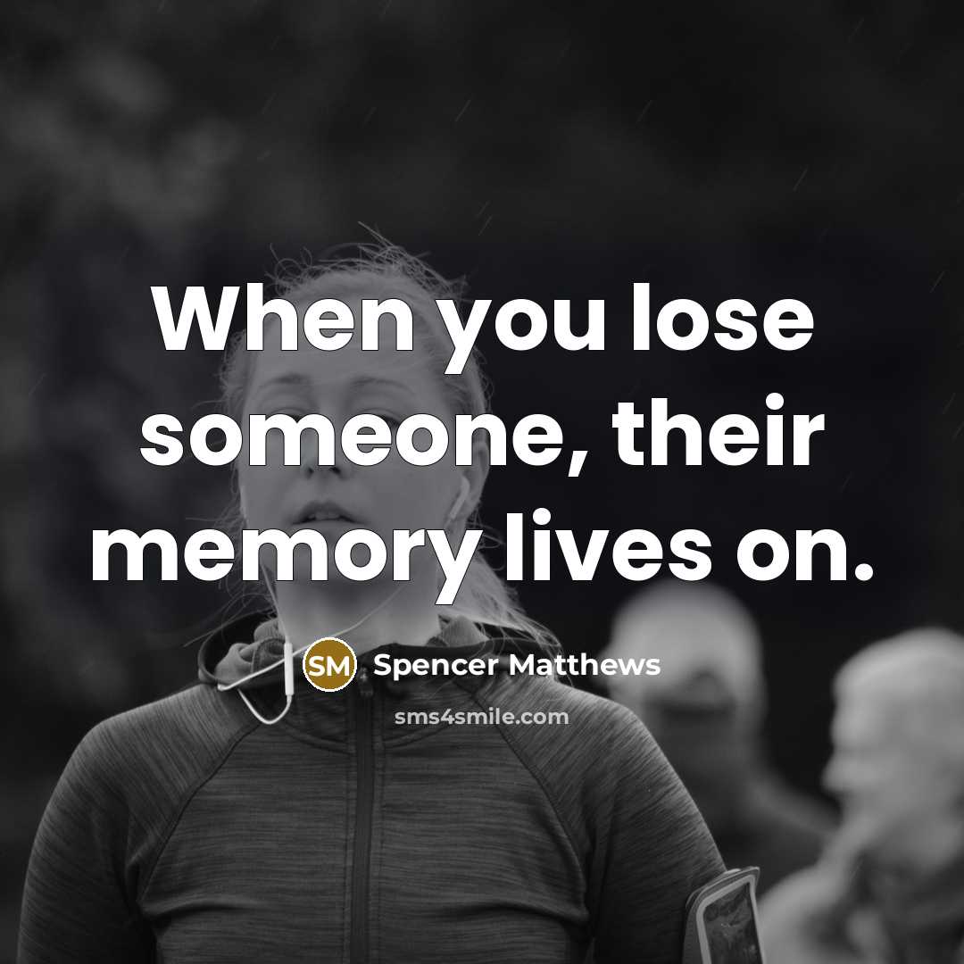 “When you lose someone, their memory lives on.…” quote by Spencer Matthews