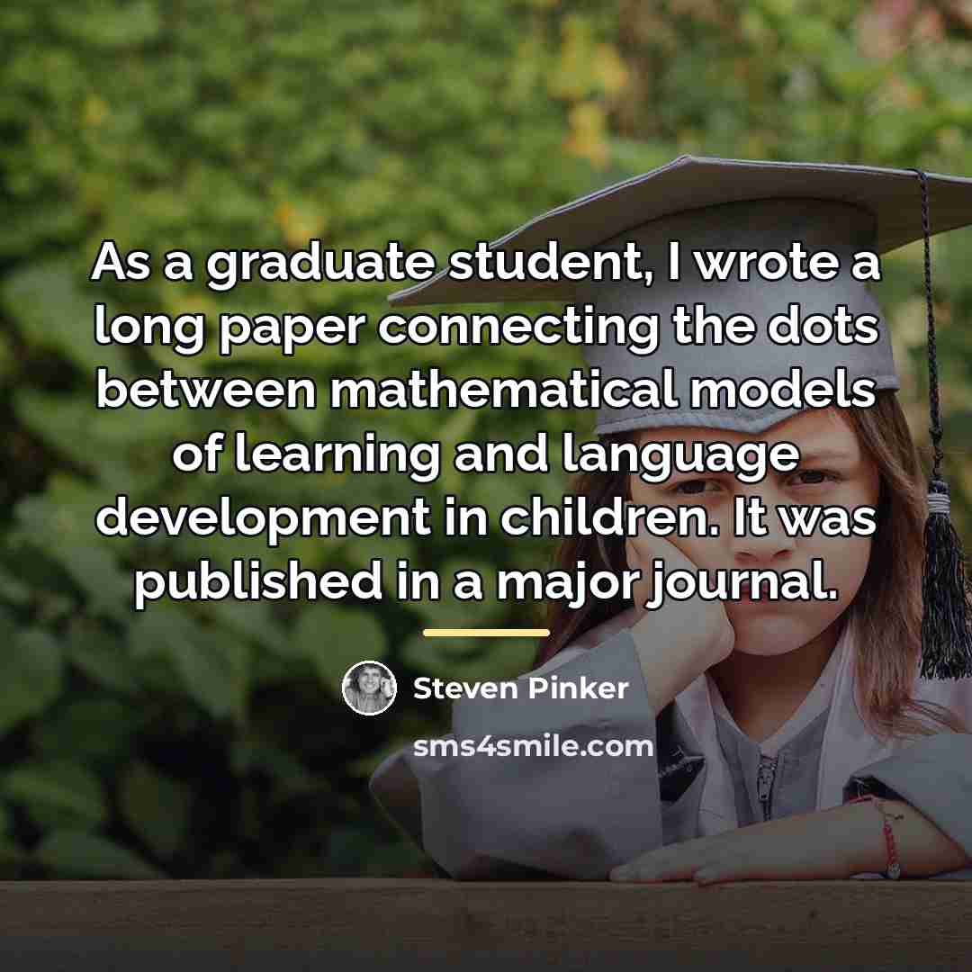 “As a graduate student, I wrote a long paper connecting…” quote by Steven Pinker