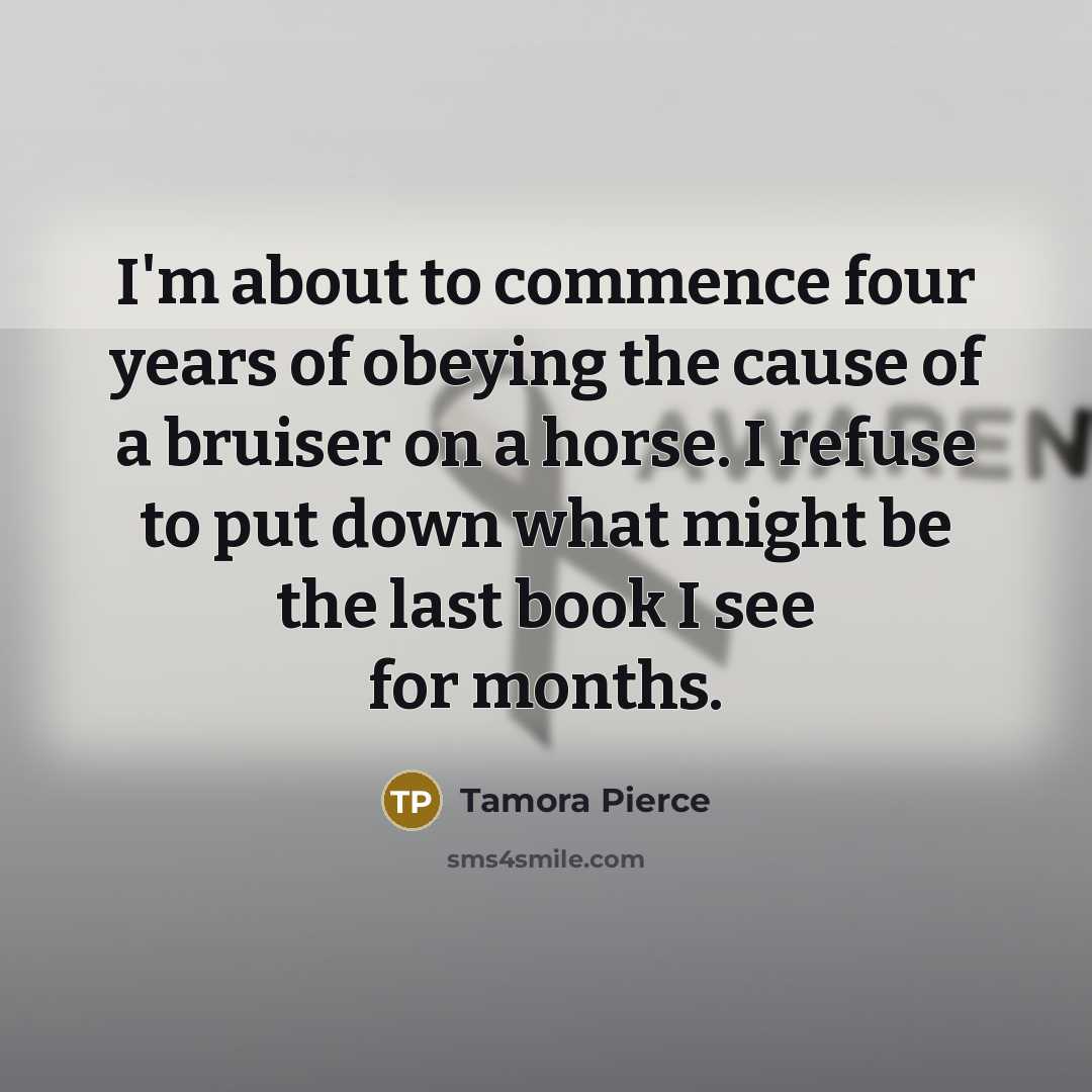 “I'm about to commence four years of obeying the cause…” quote by Tamora Pierce