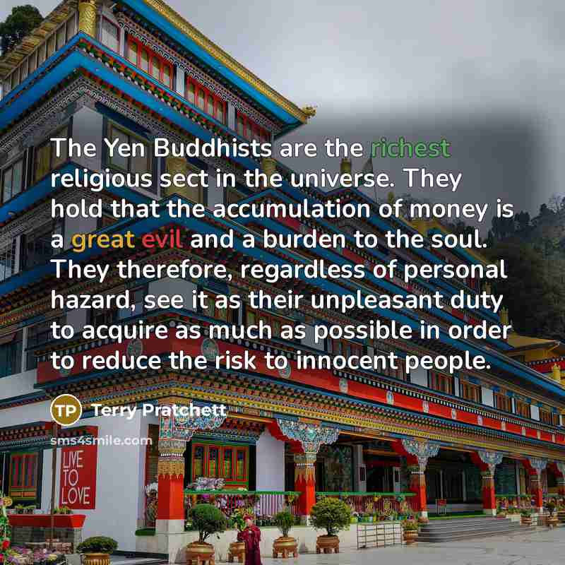 “The Yen Buddhists are the richest religious sect in the…” quote by Terry Pratchett