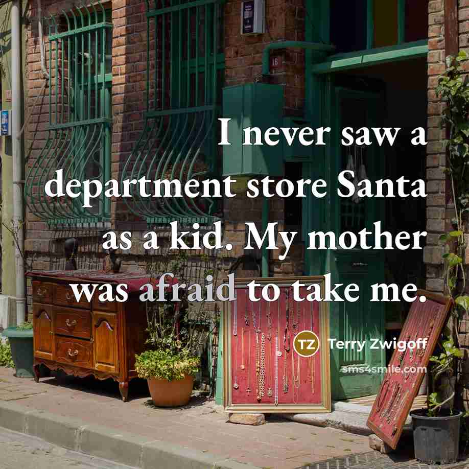 “I never saw a department store Santa as a kid.…” quote by Terry Zwigoff
