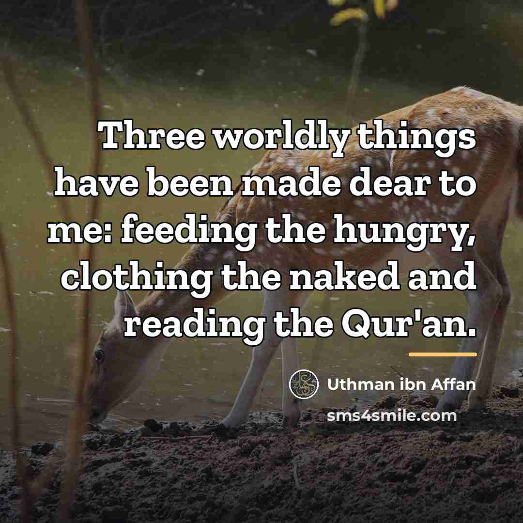 “Three worldly things have been made dear to me: feeding…” quote by Uthman ibn Affan