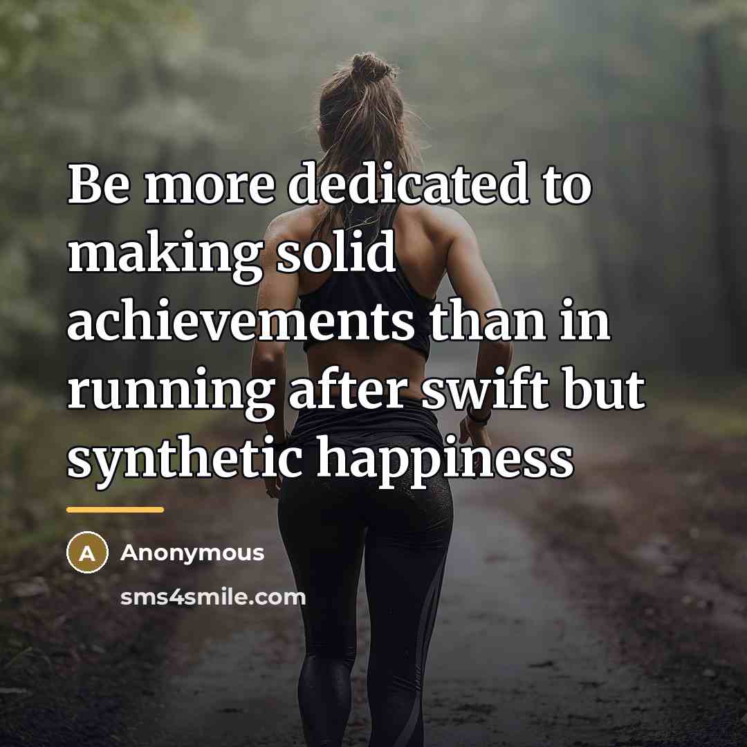 “Be more dedicated to making solid achievements than in running…” quote by Anonymous