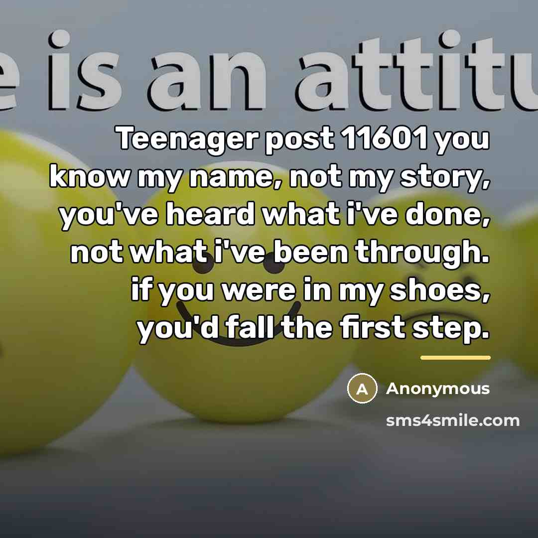 “Teenager post 11601 you know my name, not my story,…” quote by Anonymous