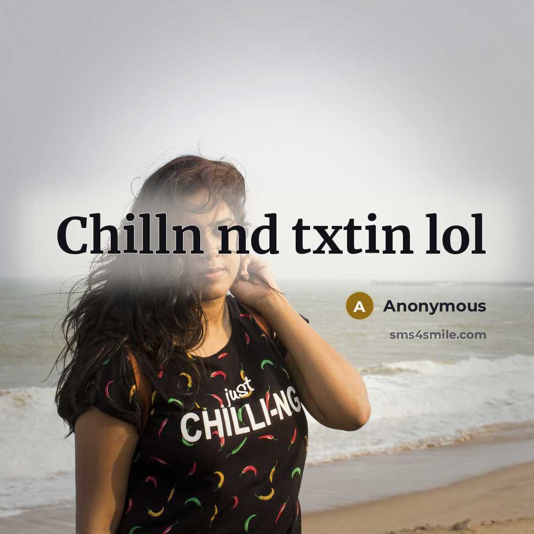 “Chilln nd txtin lol” quote by Anonymous
