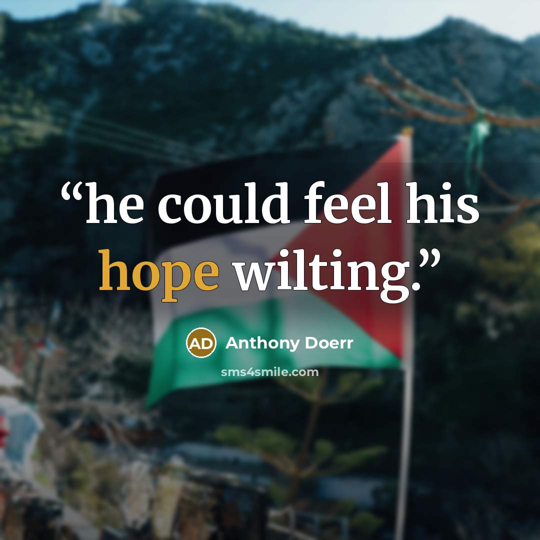 “he could feel his hope wilting.” quote by Anthony Doerr