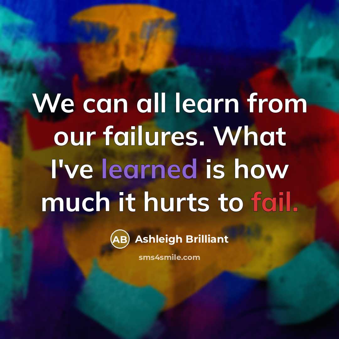 “We can all learn from our failures. What I've learned…” quote by Ashleigh Brilliant