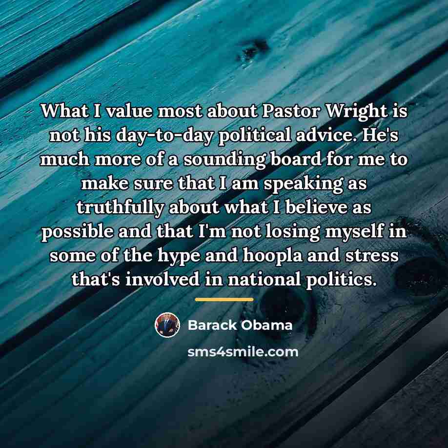 “What I value most about Pastor Wright is not his…” quote by Barack Obama