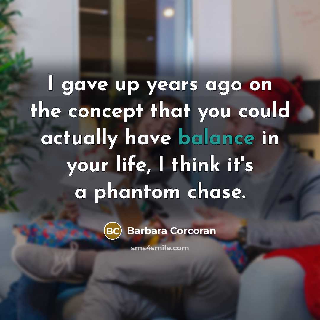 “I gave up years ago on the concept that you…” quote by Barbara Corcoran