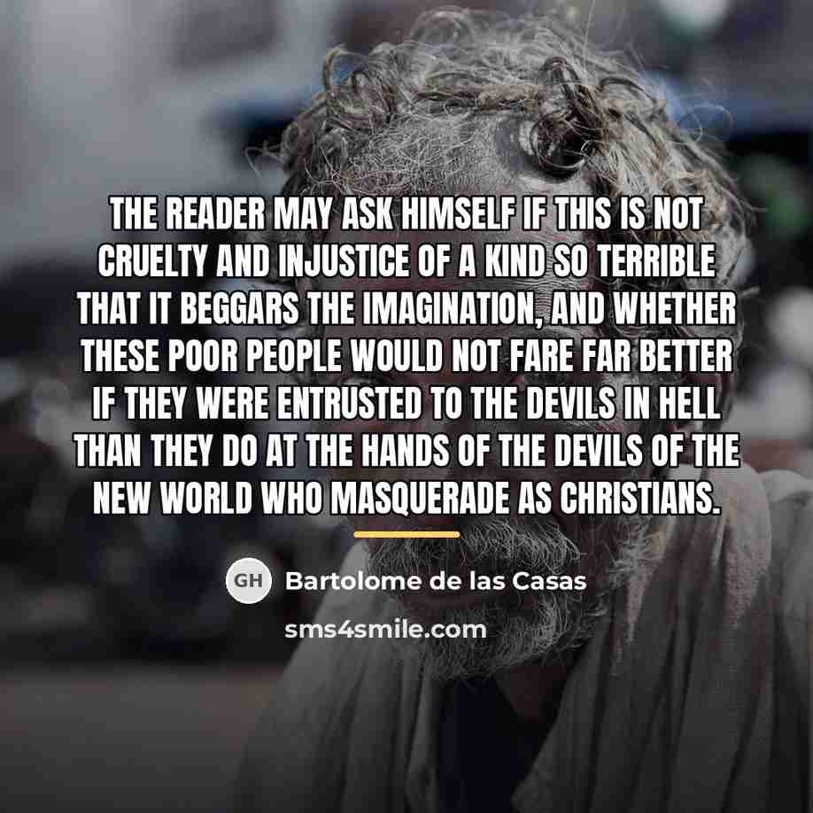“The reader may ask himself if this is not cruelty…” quote by Bartolome de las Casas