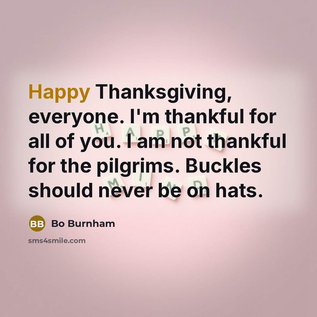 “Happy Thanksgiving, everyone. I'm thankful for all of you. I…” quote by Bo Burnham
