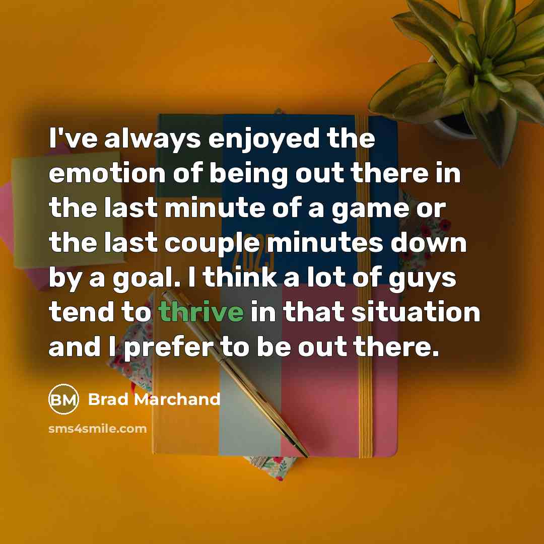 “I've always enjoyed the emotion of being out there in…” quote by Brad Marchand