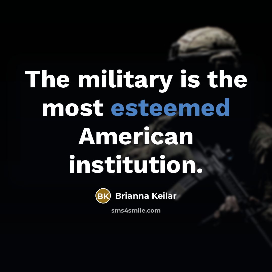 “The military is the most esteemed American institution.…” quote by Brianna Keilar