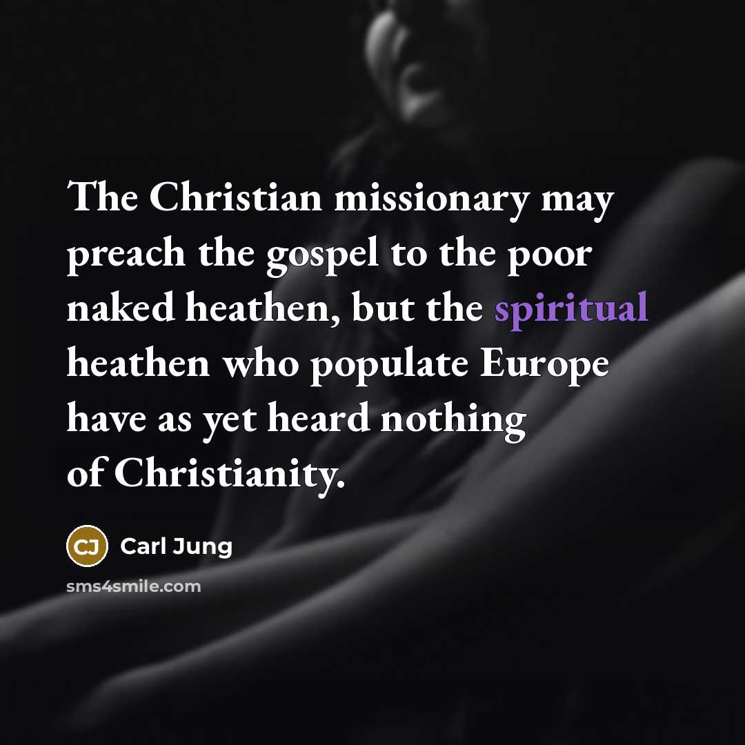 “The Christian missionary may preach the gospel to the poor…” quote by Carl Jung