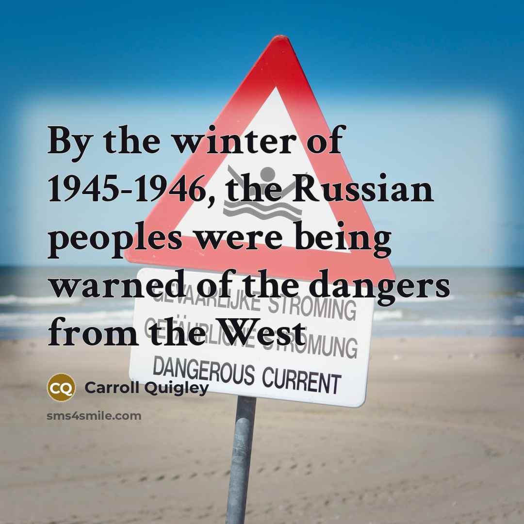 “By the winter of 1945-1946, the Russian peoples were being…” quote by Carroll Quigley