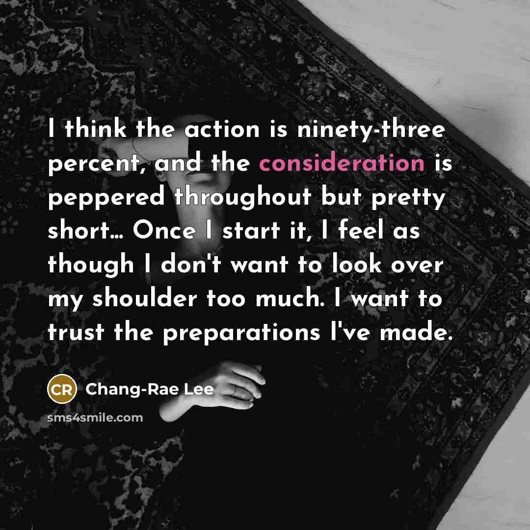 “I think the action is ninety-three percent, and the consideration…” quote by Chang-Rae Lee