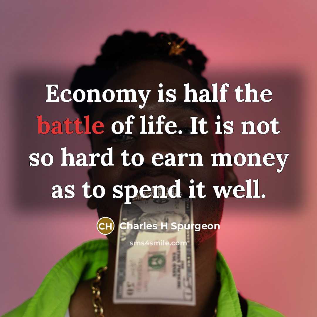 “Economy is half the battle of life. It is not…” quote by Charles H Spurgeon