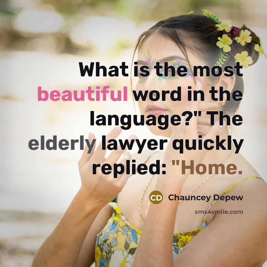 “"What is the most beautiful word in the language?" The…” quote by Chauncey Depew