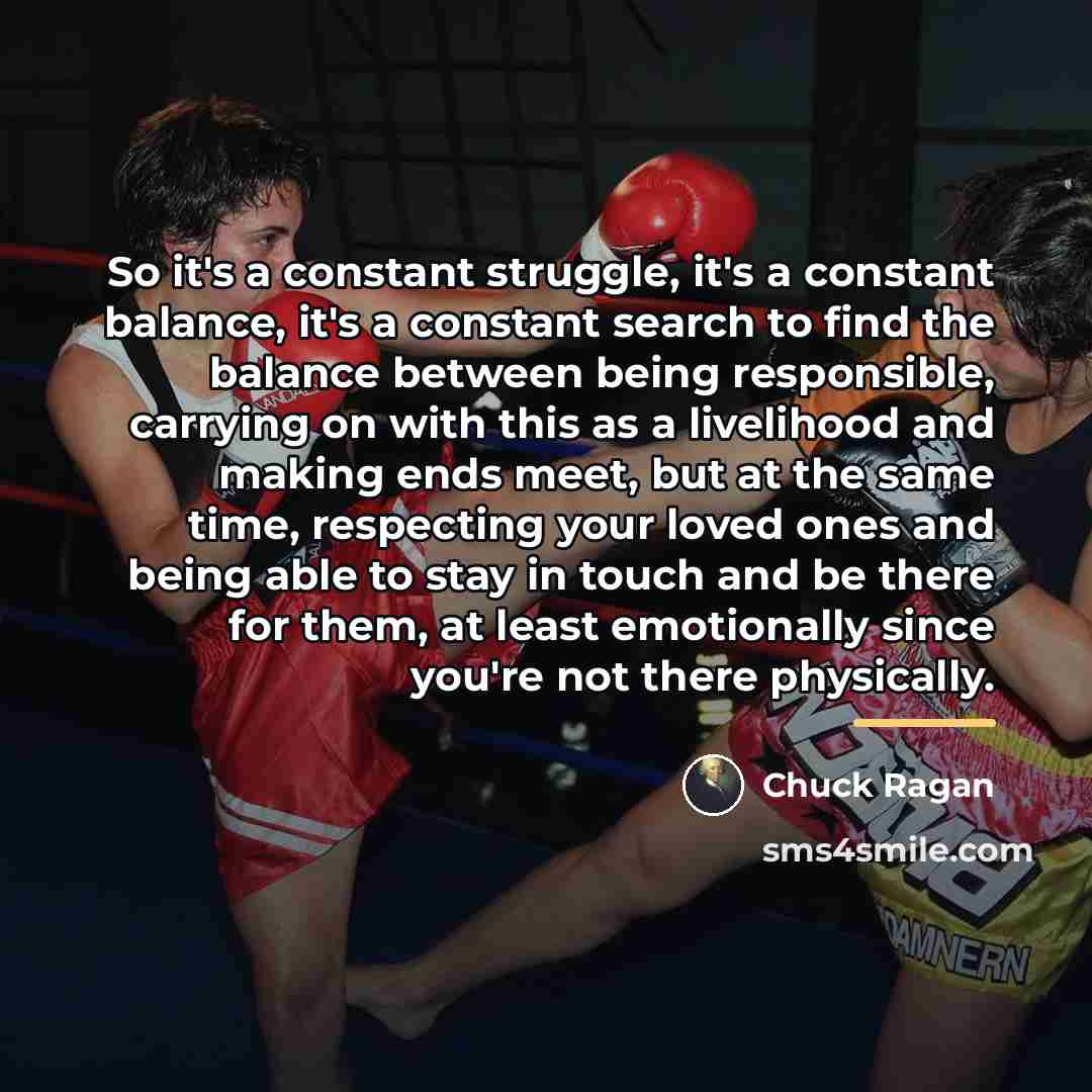 “So it's a constant struggle, it's a constant balance, it's…” quote by Chuck Ragan