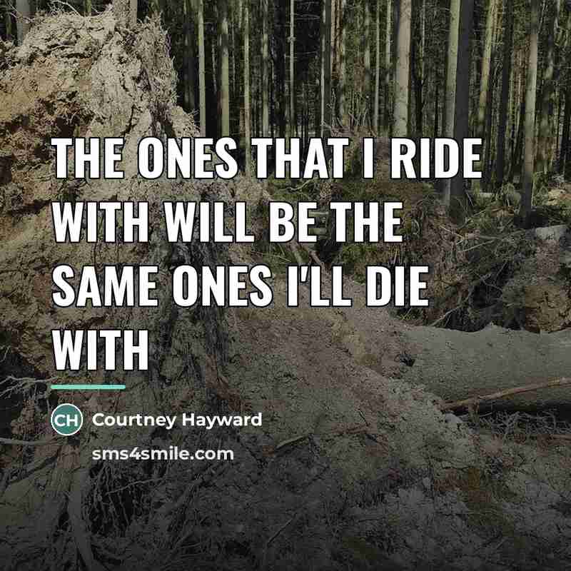 “The ones that I ride with will be the same…” quote by Courtney Hayward