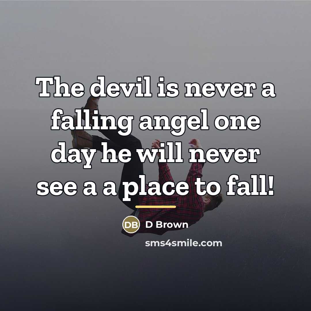 “The devil is never a falling angel one day he…” quote by D Brown