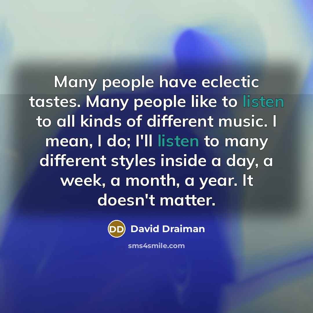 “Many people have eclectic tastes. Many people like to listen…” quote by David Draiman