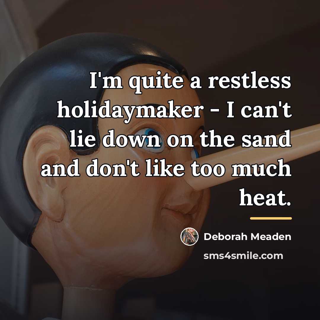 “I'm quite a restless holidaymaker - I can't lie down…” quote by Deborah Meaden