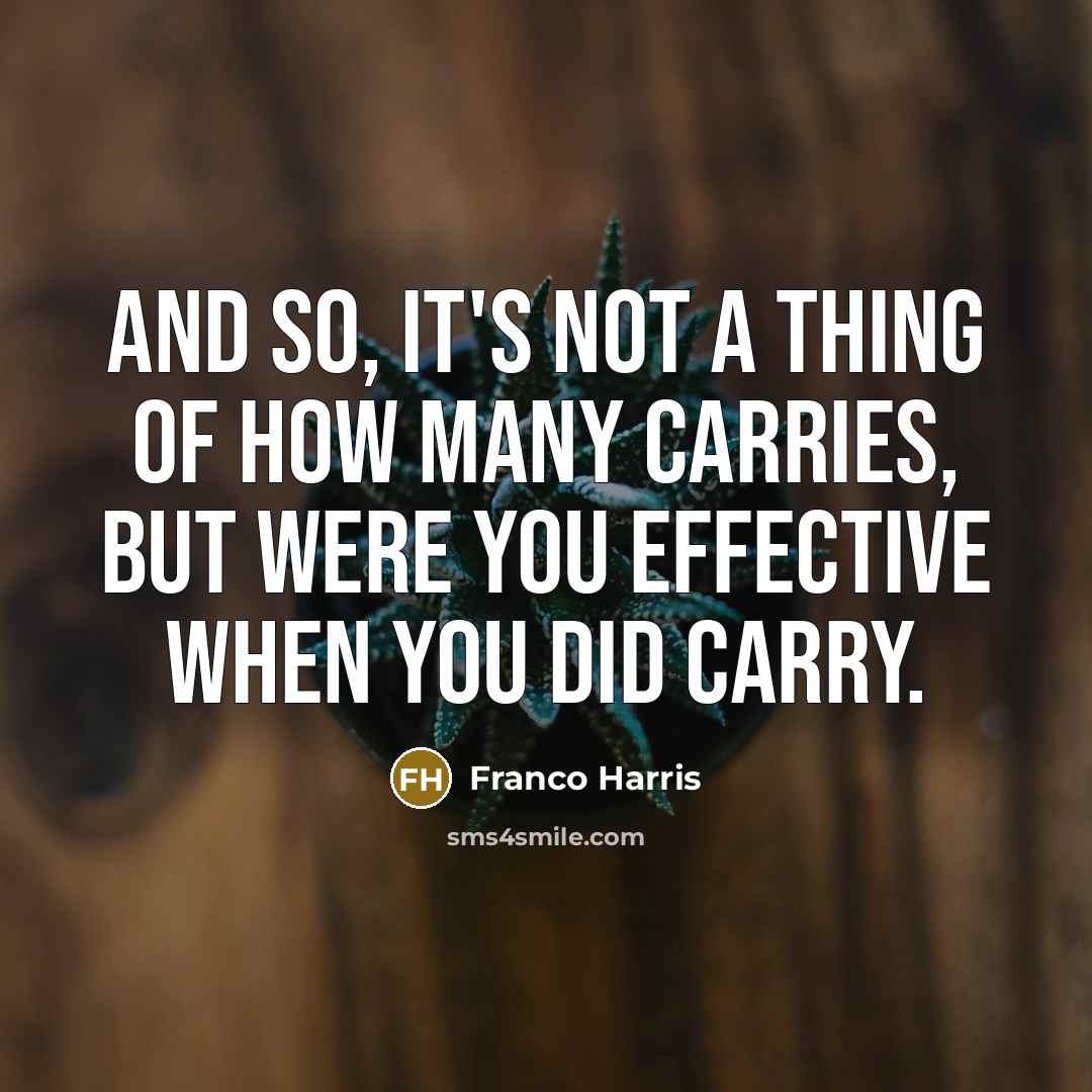 “And so, it's not a thing of how many carries,…” quote by Franco Harris
